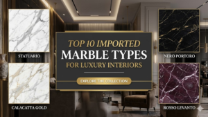 Top 10 Imported Marble Types for Luxury Interiors