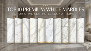 Top 10 Premium White Marbles for a Five-Star Hotel Look at Home