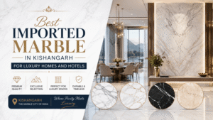 Best Imported Marble in Kishangarh for Luxury Homes and Hotels